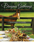 Bluegrass Gatherings: Entertaining through Kentucky's Seasons Cookbook